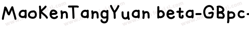 MaoKenTangYuan beta-GBpc-EUC-H◆字体转换